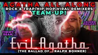 Evil Agatha (The Ballad Of Ralph Bohner) -  Timmy Sean & Leland Philpot - WandaVision Remix TEAM UP!
