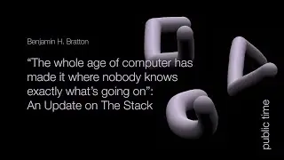Benjamin H  Bratton: An Update on The Stack
