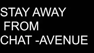 Stay Away From Chat Avenue and every other chat based site