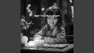 Night Time Music airport