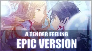A Tender Feeling - Sword Art Online | EPIC VERSION