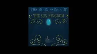 The Moon Prince of the Sun Kingdom - Prelude and Chapter 1; The Secret Moon - Audiobook