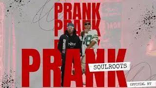 SOULROOTS - PRANK (Official Music Video)