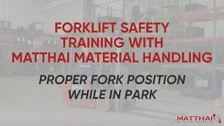 Forklift Operator Safety - Proper Fork Position while in Park