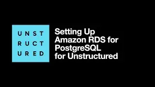 Setting Up Amazon RDS for PostgreSQL for Unstructured