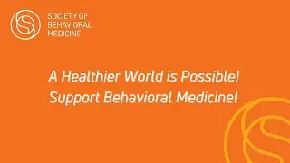 A Healthier World is Possible! Support Behavioral Medicine