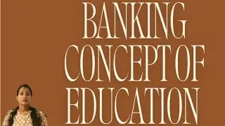 Banking concept of education. Kannur university English 4th sem