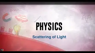 Scattering of Light | Class 9 Science | Light &ndash; Human Eye and Colourful World | Manorama Horizon
