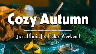 Cozy Autumn Jazz ☕ Elegant Bossa Nova and Smooth October Jazz Music for Happy Weekend to Relax