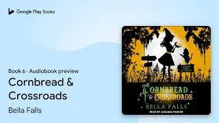 Cornbread & Crossroads Book 6 by Bella Falls &middot; Audiobook preview