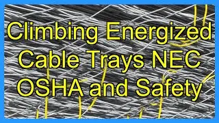 Climbing Energized Cable Trays NEC OSHA and Safety