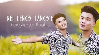 MANGKHOSEI HAOKIP || KEI LENG TANG'E || Video processed at GIBEON MEDIA