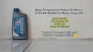 BAGI PENGALAMAN TERKAIT PENGGUNAAN OLI MESIN ECSTAR R5000 DIMOTOR VEGA ZR, HASILNYA MENGEJUTKAN???🤔.