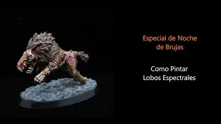 Especial de Noche de Brujas - Tutorial de pintado Lobo Espectral