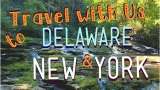 Travel with Us ~ DELAWARE & NEW YORK