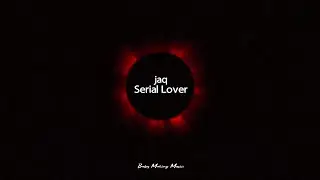 jaq - Serial Lover (Lyrics)