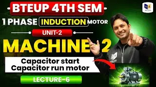 1 Phase Induction Motor Explained 🔥| Capacitor start capacitor run motor | EM–2 | BTEUP 4th Sem |L-6