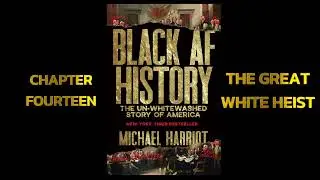 The Great White Heist | Chapter 14 | Black AF History | by Michael Harriot