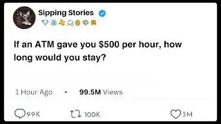 [Full Story] If an ATM gave you $500 per hour, how long would you stay?
