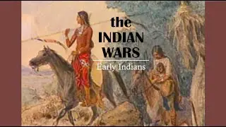 The Indian Wars - Early Indians (Native American History)