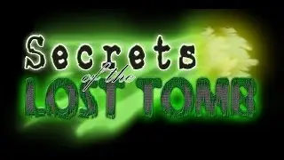 Secrets of the Lost Tomb - KICKSTARTER VIDEO