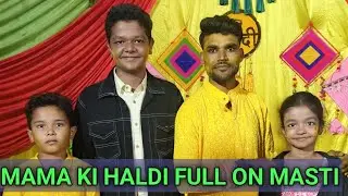 Mama ki shaadi ki Haldi,Mehendi,Dance aur Majak Masti😘🤣😂