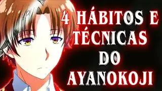 4 HÁBITOS E TÉCNICAS QUE O AYANOKOJI USA