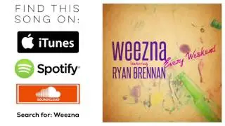 Check out: Weezna - Every Weekend ft. Ryan Brennan