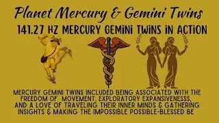PLANET MERCURY & GEMINI TWINS-EXPLORE, MIND TRAVEL, INNER INSIGHT, NEW POSSIBILITIES