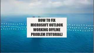 HOW TO FIX MICROSOFT OUTLOOK WORKING OFFLINE PROBLEM [TUTORIAL] | CAMBODIA TV CHANNEL