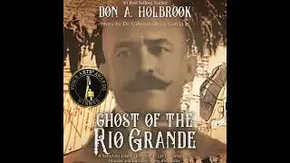 Ghost of the Rio Grande: The U.S. Border War and Punitive Expedition into Mexico 1916-1917
