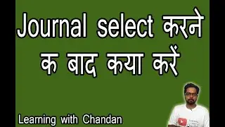 Steps after selecting a Journal for Research Paper- Learning with Chandan