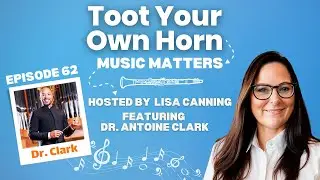 Toot Your Own Horn with Dr. Antoine Clark (Episode 62)