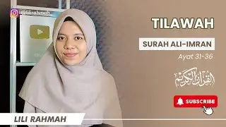 MAQRA' TILAWAH || SURAH ALI-IMRAN AYAT 31-36 || LILI RAHMAH