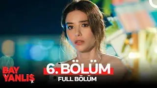 Bay Yanlış 6. Bölüm (FULL HD)