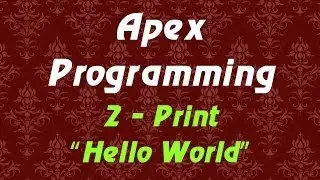 Apex Programming Tutorial - 2 - Print 