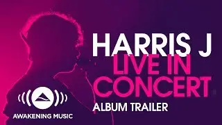 Harris J Live In Concert Album Trailer