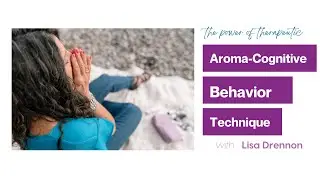 The Power of Therapeutic Aroma-#Cognitive Behavior #Livedemo