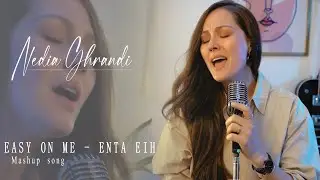 Easy on me / Enta Eih -  (Mashup Song) by Nedia Ghrandi