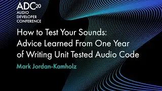 How to Test Your Sounds - Mark Jordan Kamholz - ADC20