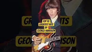 TOP 10 Greatest Hits by George Harrison. #top10greatesthits #georgeharrison #timelesshits