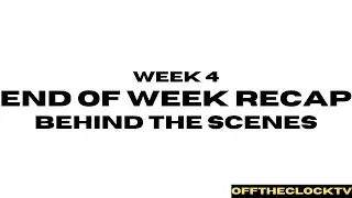 WK 4 - End Of Week Recap
