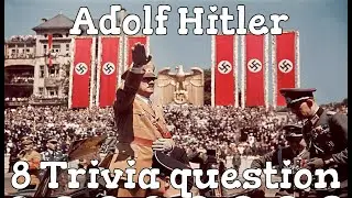 8 Adolf Hitler trivia question