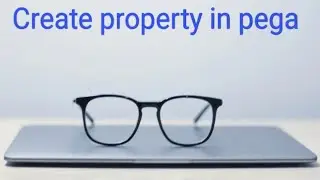 Creating property in pega