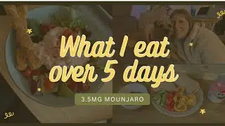 What I Eat in Five Days - Mounjaro/Calorie Tracking