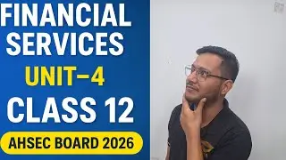 📘 Financial Services | Unit&ndash;4 | Class 12  Finance | AHSEC Board 2026