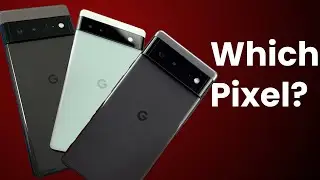 Какой Pixel вам подходит? &mdash; Сравнение серии Google Pixel 6 (реальный обзор)