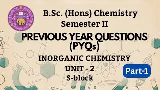 S-block-1 | BSc Hons. Chemistry | Unit 2 | Inorganic Chemistry | Sem-2 | Delhi University | DU PYQs