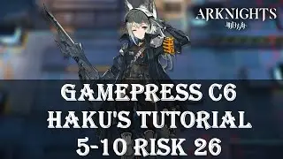 Arknights: Gamepress C6 - Haku's Tutorial Risk 26