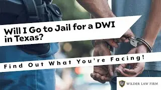 Will I Go to Jail for a DWI in Texas? Find Out What You&rsquo;re Facing!